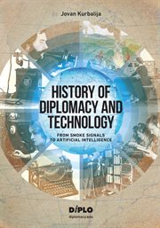 History of Diplomacy and Technology : From Smoke Signals to Artificial Intelligence cover image