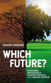 Which future? : Choosing Democracy, Climate Health, and Social Justice cover image