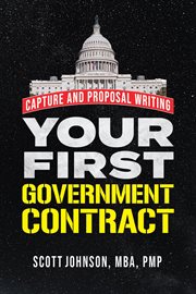 Your first government contract : capture and proposal writing cover image
