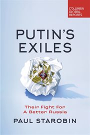 Putin's Exiles : Their Fight for a Better Russia cover image