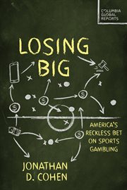 Losing Big : America's Reckless Bet on Sports Gambling cover image