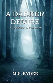 A darker demise : A Compilation of Dark Shorts cover image