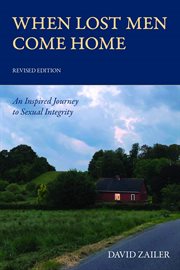 When Lost Men Come Home : An Inspired Journey to Sexual Integrity cover image