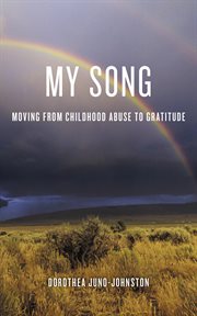 My Song : Moving from Childhood Abuse to Gratitude cover image