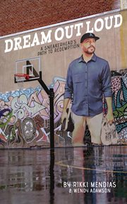 Dream out loud : The Sneakerheads Path to Redemption cover image
