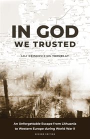 In god we trusted : An Unforgettable Escape from Lithuania to Western Europe during World War II cover image