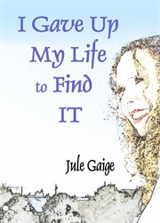 I gave up my life to find it cover image