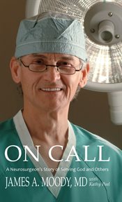 On call : A Neurosurgeon's Story of Serving God and Others cover image