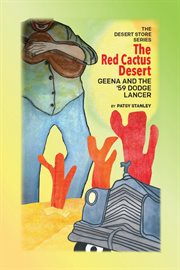 The red cactus desert-geena and the '59 dodge lancer : Geena and the '59 Dodge Lancer cover image