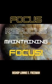 Focus, refocus, maintaining focus cover image