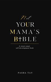 Not your mama's bible (numb) : A Street-Smart Self-Development Book cover image