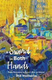 A sword in both hands : poems responding to Russia's war on Ukraine cover image