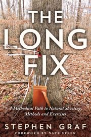 The long fix : A Methodical Path to Natural Shooting, Methods and Exercises cover image