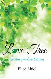 The Love Tree : Journey to Everlasting cover image