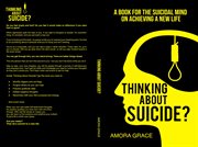 Thinking about suicide? : a book for the suicidal mind on achieving a new life cover image