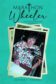 Marathon wheeler : living with physical disability cover image