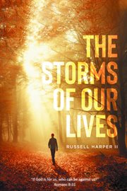The Storms of Our Lives: "If God Is for Us, Who Can Be Against Us?" Romans 8:31 : "If God Is for Us, Who Can Be Against Us?" Romans 8 cover image