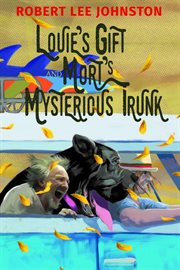 Louie's gift and mort's mysterious trunk cover image