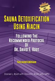 Sauna detoxification using niacin : following the recommended protocol of Dr. David E. Root cover image