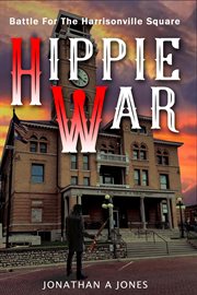 Hippie war: battle for the harrisonville square: battle for the harrisonville square : Battle for the Harrisonville Square cover image