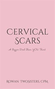 Cervical scars, a bigger deal than you think cover image