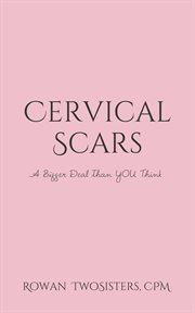 Cervical scars, a bigger deal than you think cover image