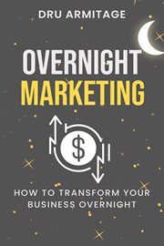 Overnight marketing : How to Transform your Business Overnight cover image