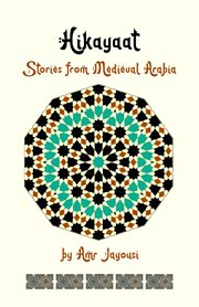 Hikayaat : Stories from Medieval Arabia cover image