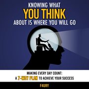 Knowing what you think about is where you will go: making every day count : Making Every Day Count cover image