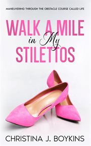 Walk a mile in my stilettos cover image