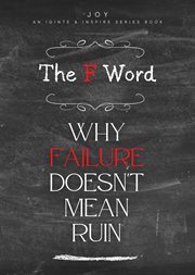 The f word : Why Failure Doesn't Mean Ruin cover image