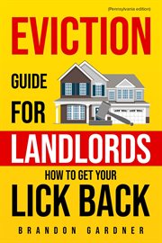 How to Get Your Lick Back : An Eviction Guide for Landlords cover image
