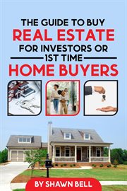 The guide to buy real estate for investors or 1st time home buyers cover image