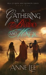 A gathering of blood and magic. Era of ruin and reunion cover image
