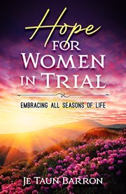 Hope for women in trial : Embracing All Seasons of Life cover image