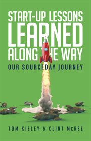 Start-up lessons learned along the way : Up Lessons Learned Along the Way cover image