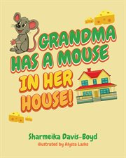 Grandma Has a Mouse in Her House! cover image