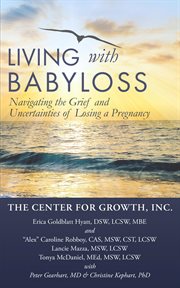 Living with babyloss : Navigating the Grief and Uncertainties of Losing a Pregnancy cover image