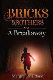 Bricks, Brothers, and a Breakaway : A Pre-quell to Runaway At Sea cover image