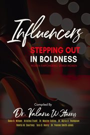 Influencers Stepping Out in Boldness : Women Empowering Other Women cover image