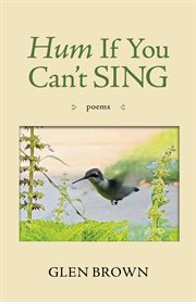 Hum if you can't sing : Poems cover image