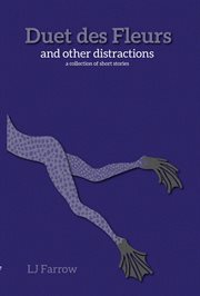 Duet des fleurs and other distractions : A Collection of Short Stories cover image