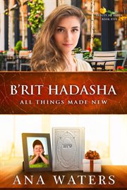 B'rit Hadasha : All Things Made New cover image