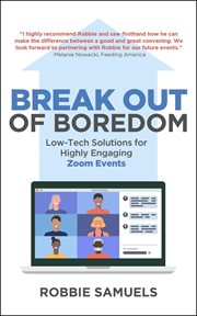 Break out of boredom : low-tech solutions for highly engaging Zoom events cover image