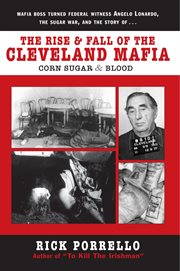 The Rise and Fall of the Cleveland Mafia : Corn Sugar and Blood cover image