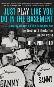 Just Play Like You Do in the Basement : Coming Of Age As The Drummer For The Greatest Entertainer In The World cover image