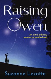 Raising Owen : An Extra-Ordinary Memoir on Motherhood cover image