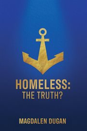 Homeless : The Truth? cover image