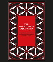 The apocalypse of Yajnavalkya : revelations concerning the nature of humanity and the gods cover image
