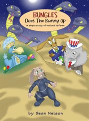 Bungles does the bunny op : A simple study of national defense cover image